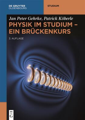Gehrke / Köberle | Physik im Studium - Ein Brückenkurs | Buch | 978-3-11-070392-4 | sack.de