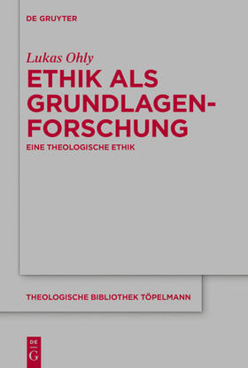 Ohly | Ethik als Grundlagenforschung | Buch | 978-3-11-070532-4 | sack.de