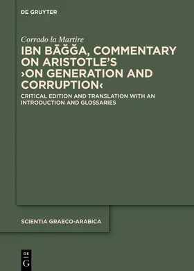 Martire | Ibn Bagga, Commentary on Aristotle’s ›On Generation and Corruption‹ | Buch | 978-3-11-070592-8 | sack.de