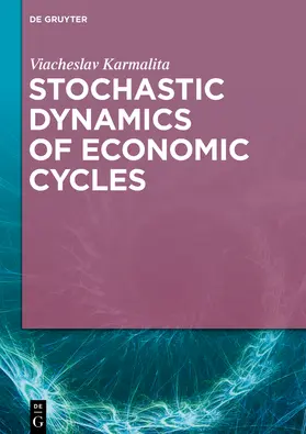 Karmalita | Stochastic Dynamics of Economic Cycles | Buch | 978-3-11-070698-7 | sack.de