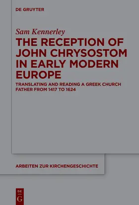 Kennerley |  The Reception of John Chrysostom in Early Modern Europe | Buch |  Sack Fachmedien