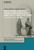 Mittler / Maissen |  Why China did not have a Renaissance ¿ and why that matters | Buch |  Sack Fachmedien