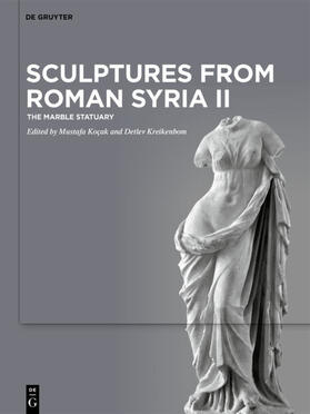 Koçak / Kreikenbom / Koc¸ak |  Sculptures from Roman Syria II | Buch |  Sack Fachmedien