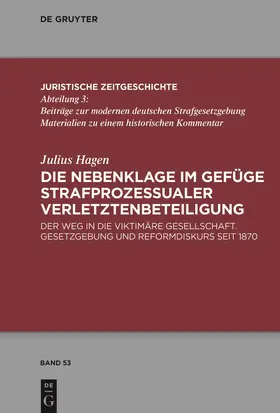Hagen | Die Nebenklage im Gefüge strafprozessualer Verletztenbeteiligung | Buch | 978-3-11-071324-4 | sack.de