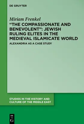 Frenkel |  “The Compassionate and Benevolent”: Jewish Ruling Elites in the Medieval Islamicate World | eBook | Sack Fachmedien