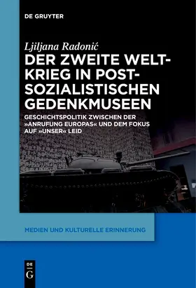 Radonic / Radonic |  Der Zweite Weltkrieg in postsozialistischen Gedenkmuseen | Buch |  Sack Fachmedien