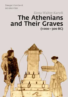 Walter-Karydi / Walter-Karyde¯ | The Athenians and Their Graves (1000–300 BC) | Buch | 978-3-11-071497-5 | www.sack.de