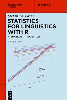 Gries | Statistics for Linguistics with R | Buch | 978-3-11-071816-4 | sack.de