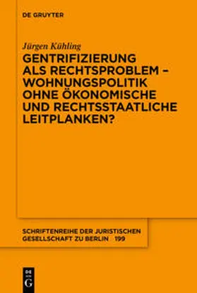 Kühling | Gentrifizierung als Rechtsproblem ¿ Wohnungspolitik ohne ökonomische und rechtsstaatliche Leitplanken? | Buch | 978-3-11-071889-8 | sack.de