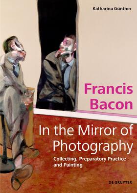 Günther | Francis Bacon – In the Mirror of Photography | E-Book | sack.de