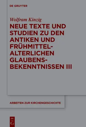 Kinzig |  Neue Texte und Studien zu den antiken und frühmittelalterlichen Glaubensbekenntnissen III | eBook | Sack Fachmedien