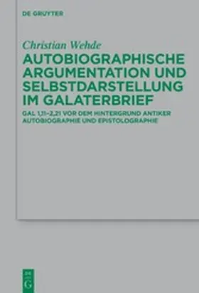 Wehde | Autobiographische Argumentation und Selbstdarstellung im Galaterbrief | E-Book | www.sack.de