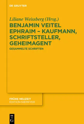 Weissberg |  Benjamin Veitel Ephraim – Kaufmann, Schriftsteller, Geheimagent | Buch |  Sack Fachmedien