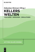 Meixner |  Gottfried Kellers Moderne / Kellers Welten | Buch |  Sack Fachmedien