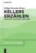 Theisohn |  Gottfried Kellers Moderne / Kellers Erzählen | eBook | Sack Fachmedien