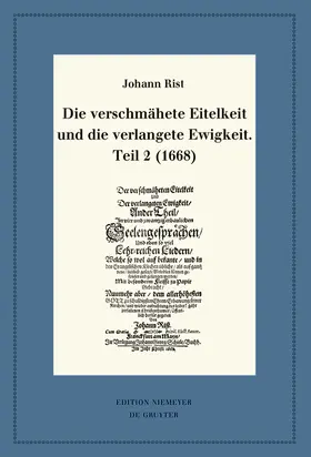 Rist / Steiger |  Die verschmähete Eitelkeit und die verlangete Ewigkeit, Teil 2 (1668) | Buch |  Sack Fachmedien