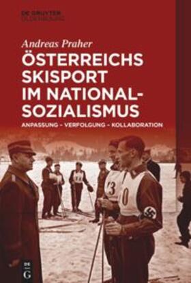 Praher | Praher, A: Österreichs Skisport im Nationalsozialismus | Buch | 978-3-11-072410-3 | sack.de
