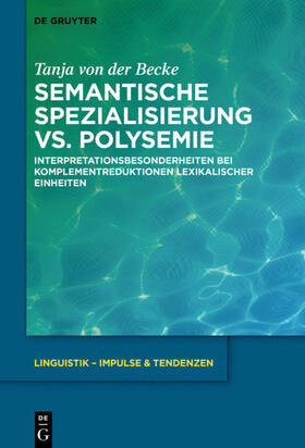 von der Becke | Becke, T: Semantische Spezialisierung vs. Polysemie | Buch | 978-3-11-072683-1 | sack.de