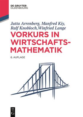 Arrenberg / Kiy / Knobloch | Arrenberg, J: Vorkurs in Wirtschaftsmathematik | Buch | 978-3-11-072686-2 | sack.de