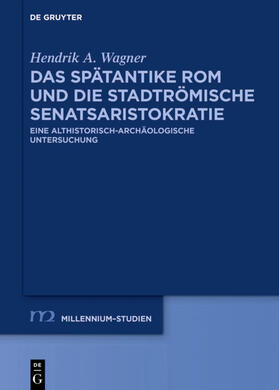 Wagner | Das spätantike Rom und die stadtrömische Senatsaristokratie (395–455 n. Chr.) | E-Book | sack.de