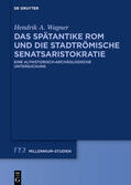 Wagner |  Das spätantike Rom und die stadtrömische Senatsaristokratie (395–455 n. Chr.) | eBook | Sack Fachmedien