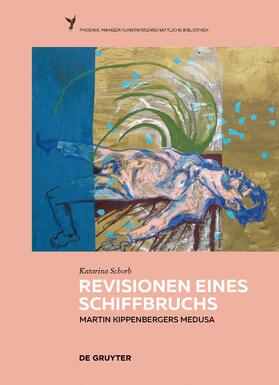 Schorb | Revisionen eines Schiffbruchs - Martin Kippenbergers Medusa | E-Book | sack.de