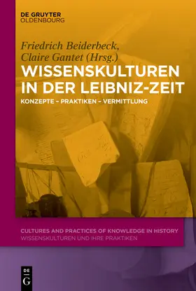 Beiderbeck / Gantet |  Wissenskulturen in der Leibniz-Zeit | Buch |  Sack Fachmedien