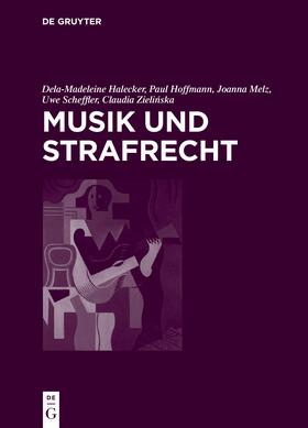 Halecker / Hoffmann / Zielinska | Musik und Strafrecht | Buch | 978-3-11-073707-3 | sack.de