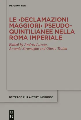 Lovato / Stramaglia / Traina |  Le ›Declamazioni maggiori‹ pseudo-quintilianee nella Roma imperiale | Buch |  Sack Fachmedien