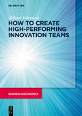 Johnsson / Soininen |  How to create high-performing innovation teams | Buch |  Sack Fachmedien