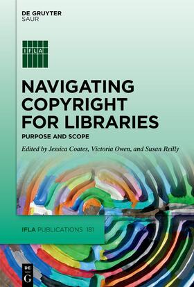 Coates / Owen / Reilly | Navigating Copyright for Libraries | Buch | 978-3-11-073715-8 | sack.de