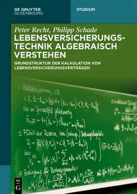 Recht / Schade |  Recht, P: Lebensversicherungstechnik algebraisch verstehen | Buch |  Sack Fachmedien