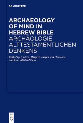 Wagner / van Oorschot / Allolio-Näcke |  Archaeology of Mind in the Hebrew Bible / Archäologie alttestamentlichen Denkens | Buch |  Sack Fachmedien
