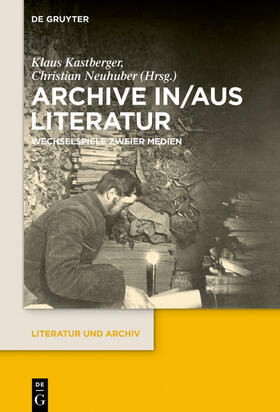 Kastberger / Neuhuber |  Archive in/aus Literatur | eBook |  Sack Fachmedien
