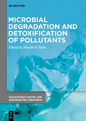 Shah | Microbial Degradation and Detoxification of Pollutants | Buch | 978-3-11-074327-2 | sack.de