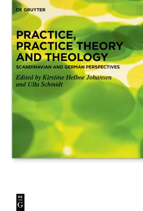 Johansen / Schmidt |  Practice, Practice Theory and Theology | Buch |  Sack Fachmedien