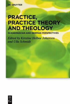 Johansen / Schmidt | Practice, Practice Theory and Theology | E-Book | sack.de