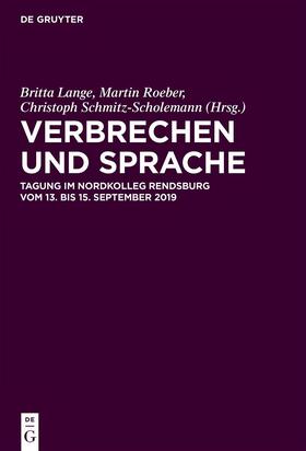 Lange / Roeber / Schmitz-Scholemann | Verbrechen und Sprache | Buch | 978-3-11-074408-8 | sack.de