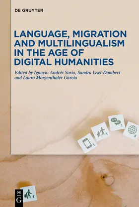 Andrés Soria / Issel-Dombert / Morgenthaler García |  Language, Migration and Multilingualism in the Age of Digital Humanities | Buch |  Sack Fachmedien