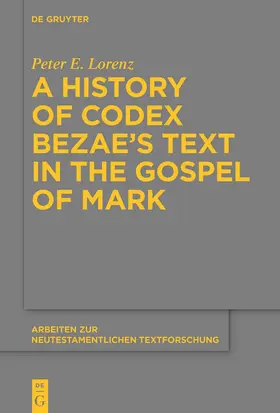 Lorenz | A History of Codex Bezae’s Text in the Gospel of Mark | Buch | 978-3-11-074605-1 | sack.de