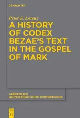 Lorenz |  A History of Codex Bezae’s Text in the Gospel of Mark | eBook | Sack Fachmedien