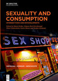 Keller / Kirchknopf / Kühschelm |  Sexuality and Consumption | Buch |  Sack Fachmedien