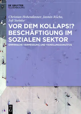 Hohendanner / Rocha / Steinke |  Vor dem Kollaps!? Beschäftigung im sozialen Sektor | Buch |  Sack Fachmedien