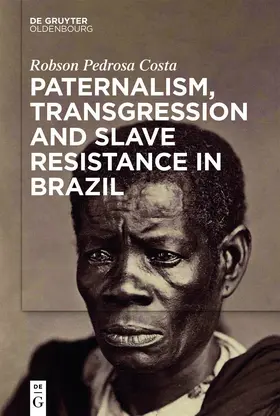 Pedrosa Costa | Paternalism, Transgression and Slave Resistance in Brazil | E-Book | www.sack.de
