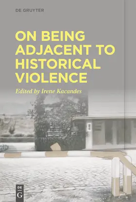 Kacandes | On Being Adjacent to Historical Violence | E-Book | www.sack.de