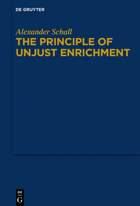 Schall | The Principle of Unjust Enrichment | Buch | 978-3-11-075444-5 | sack.de