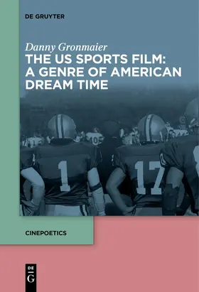 Gronmaier |  The US Sports Film: A Genre of American Dream Time | Buch |  Sack Fachmedien