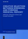 Scholz / Schwedler |  Creative Selection between Emending and Forming Medieval Memory | eBook | Sack Fachmedien