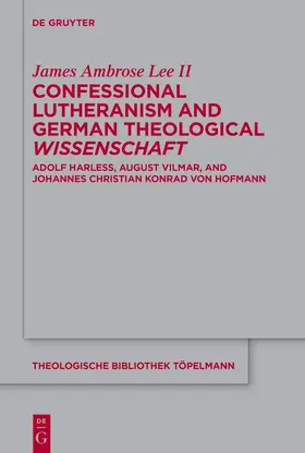 Lee II |  Confessional Lutheranism and German Theological Wissenschaft | eBook | Sack Fachmedien