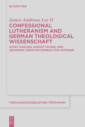 Lee II | Confessional Lutheranism and German Theological Wissenschaft | E-Book | sack.de
